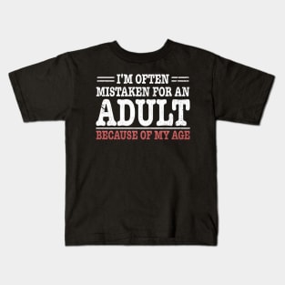 i'm often mistaken for an adult because of my age Kids T-Shirt